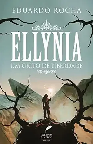 Ellynia: Um Grito de Liberdade - Eduardo Rocha