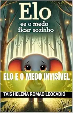 Elo e o medo invisível – Tais Helena Romão Leocadio