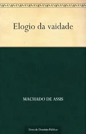 Elogio da Vaidade – Machado de Assis