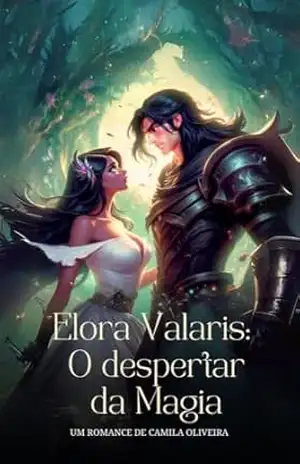 Elora Valaris: O Despertar da Magia – Camila K Oliveira