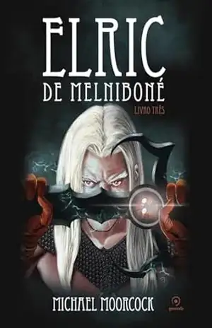 Elric de Melniboné; Livro Três – Michael Moorcock
