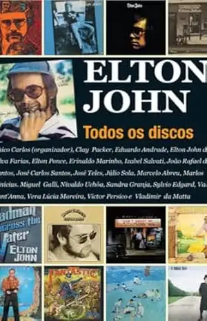 Elton John: Todos os Discos - Chico  Carlos