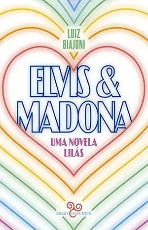 Elvis & Madona: uma novela lilás - Luiz Biajoni