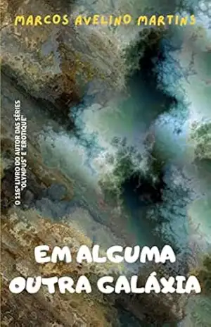 EM ALGUMA OUTRA GALÁXIA – MARCOS AVELINO MARTINS