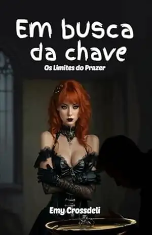 Em Busca da Chave: Os Limites do Prazer – Emy Crossdeli