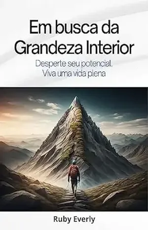Em busca da Grandeza Interior: Desperte seu potencial. Viva uma vida plena – Ruby Everly
