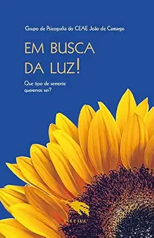 EM BUSCA DA LUZ!: Que Semente Queremos Ser? – Autores Diversos
