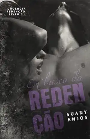 EM BUSCA DA REDENÇÃO (DUOLOGIA REDENÇÃO Livro 2) – Suany Anjos