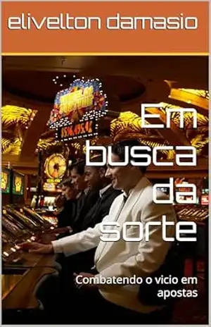 Em busca da sorte: Combatendo o vicio em apostas – elivelton damasio