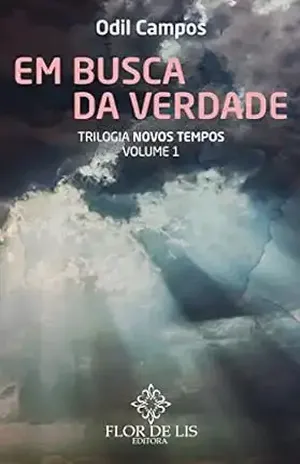 EM BUSCA DA VERDADE: Trilogia Novos Tempos – Vol. 1 – Odil Campos