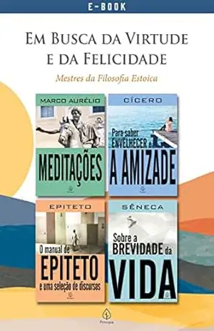 Em busca da virtude e da felicidade: Mestres da filosofia estoica – Sêneca