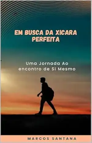 Em Busca da Xicara Perfeita: Uma jornada ao encontro de si mesmo – Marcos Santana