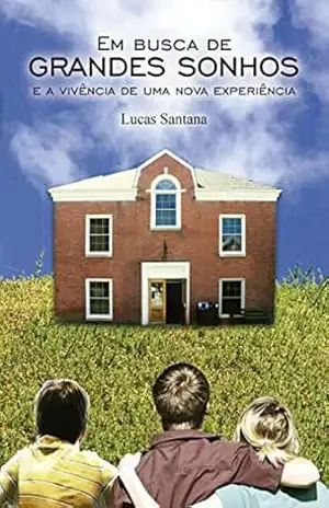 Em busca de grandes sonhos: E a vivência de uma nova experiência – Lucas  Santana