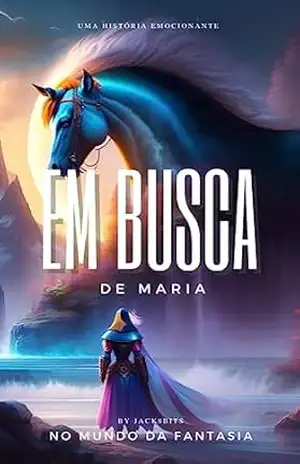 Em busca de Maria: No mundo da fantasia – ELISEU KOBIESKI