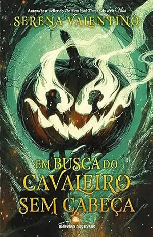 Em busca do Cavaleiro Sem Cabeça – Serena Valentino