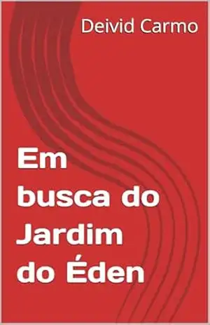Em busca do Jardim do Éden – Deivid Carmo