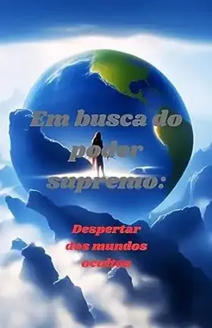 Em busca do poder supremo:: Despertar dos mundos ocultos - João Vitor  Souza kovaleski 