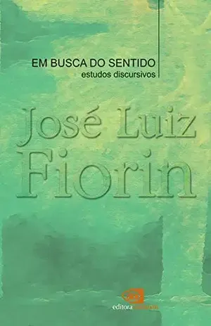 Em busca do sentido: Estudos discursivos – José Luiz Fiorin