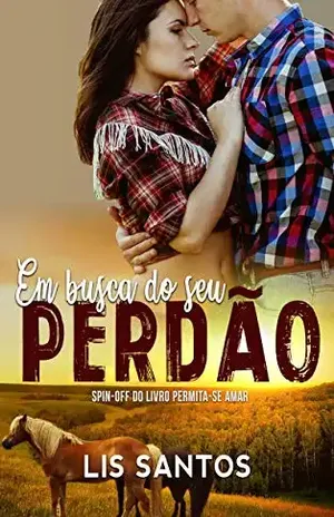 Em busca do seu perdão: Spin–off de Permita–se Amar – Lis Santos
