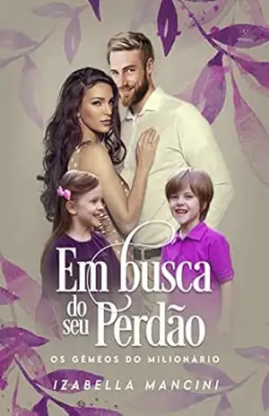 EM BUSCA DO SEU PERDÃO: Os Gêmeos do Milionário – Izabella Mancini