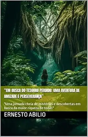 ”Em Busca do Tesouro Perdido”: “Uma jornada cheia de mistérios e descobertas em busca da maior riqueza de todas” – Ernesto Abilio