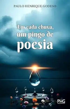 Em cada chuva, um pingo de poesia – Paulo Henrique  Godeso