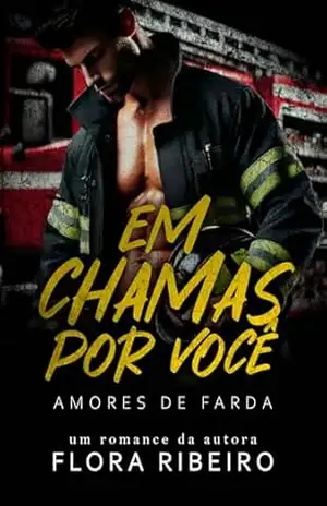 Em chamas por você: Amores de Farda – Flora  Ribeiro