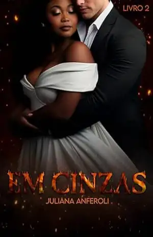 Em Cinzas (Embrasa Livro 2) – Juliana Anferoli