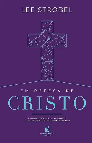 Em defesa de Cristo - Lee Strobel