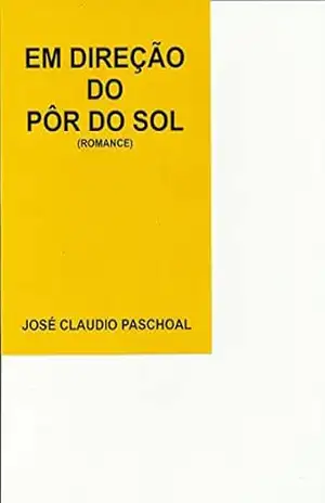 ,EM DIREÇÃO DO PÕR DO SOL - José Claudio Paschoal