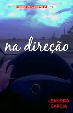 Em Má Companhia – Livro 3 – Na Direção – LEANDRO GARCIA