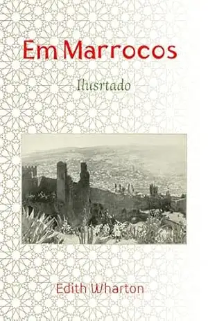 Em Marrocos: Ilustrado – Edith Wharton