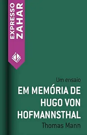 Em memória de Hugo von Hofmannsthal: Um ensaio – Thomas Mann