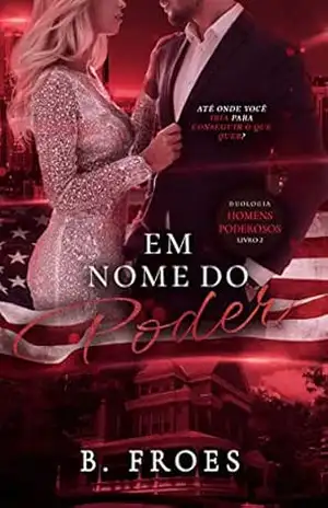 Em nome do Poder: Duologia Homens Poderosos 2 – Bianca Froes