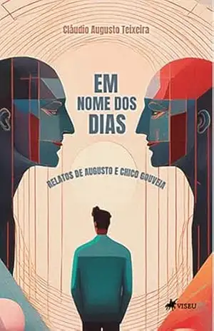 Em Nome dos Dias: Relatos de Augusto e Chico Gouveia – Cláudio Augusto Teixeira