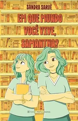 Em que mundo você vive, Samantha? - Sandra Saruê