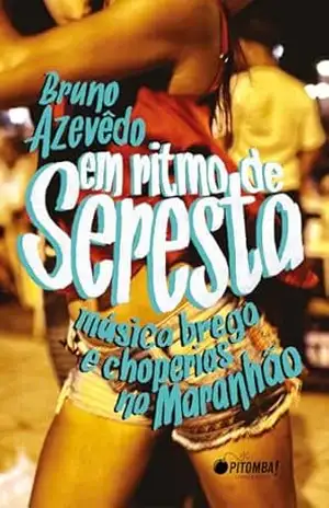 Em ritmo de seresta: Música brega e choperias no Maranhão - Bruno Azevêdo