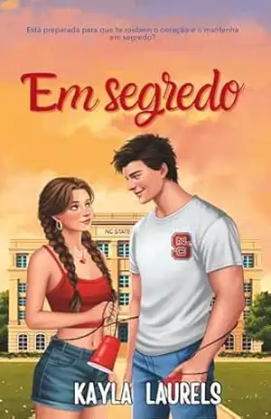 Em segredo: Romance universitário (New adult) AMOR DE VERÃO. AMIGO DO IRMÃO. Friends to lovers & enemies to lovers. - KAYLA  LAURELS