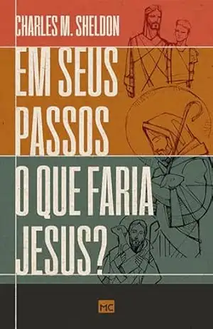Em seus passos o que faria Jesus – Charles M. Sheldon