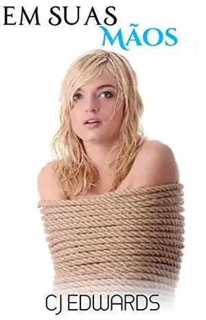 Em Suas Mãos - C J Edwards