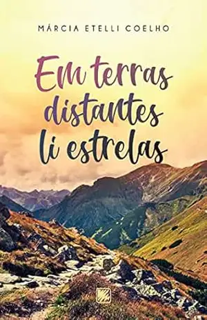 Em terras distantes li estrelas – Márcia Etelli Coelho