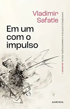 Em um com o impulso – Vladimir Safatle