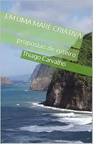 EM UMA MARÉ CRIATIVA: propostas de roteiro (ficção Livro 1) – Thiago  Carvalho