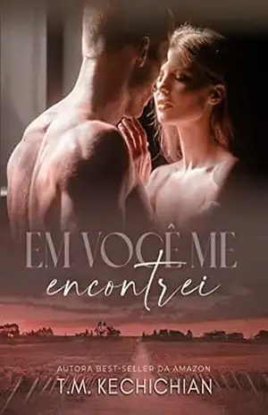 Em Você Me Encontrei: Livro Único – T M  KECHICHIAN