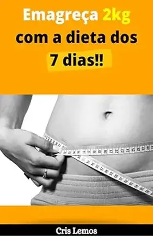 Emagreça 2 Kg com a Dieta dos 7 dias: Método Comprovado! – Cris Lemos