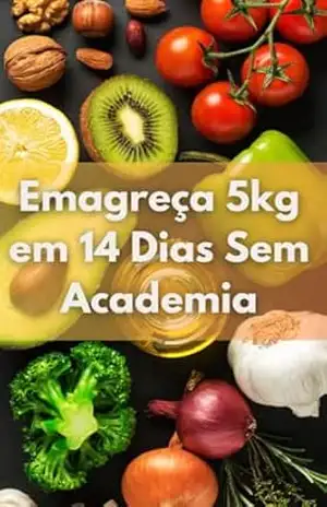 – Emagreça 5kg em 14 Dias Sem Academia: Você quer eliminar aqueles quilinhos que te incomodam, mas não tem tempo pra academia, nem paciência pra dieta maluca? – Luna  Marques