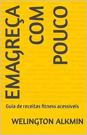 Emagreça com pouco: Guia de receitas fitness acessíveis – Welington  Alkmin