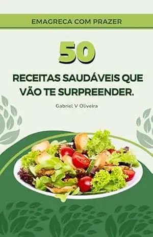 Emagreça com Prazer: 50 Receitas que Vão te Surpreender – Gabriel Victor