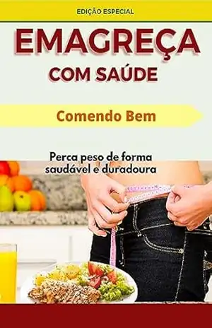 Emagreça com saude: Comendo bem – Andre Carlos