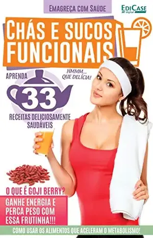 Emagreça Com Saúde Ed. 13 – Chás e Sucos Funcionais – Edicase